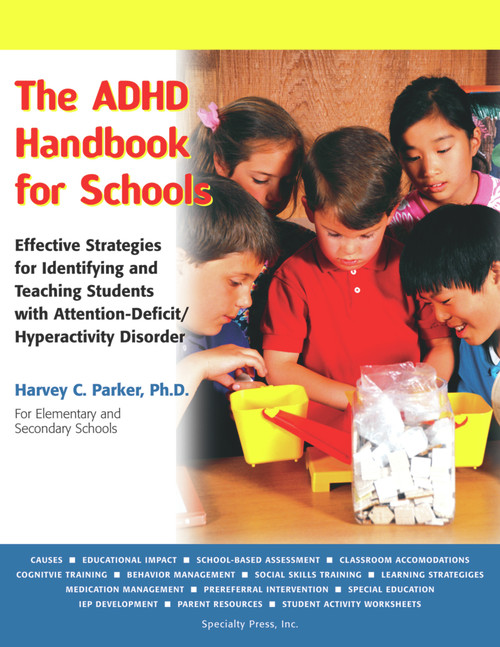 The ADHD Handbook for Schools (Effective Strategies for Identifying and Teaching Students with Attention-Deficit/Hyperactivity Disorder) by Harvey C. Parker, 9781886941618