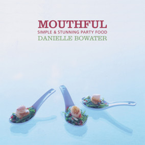 Mouthful (Simple and Stunning Party Food) by Danielle Bowater, 9780958250948
