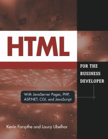 HTML for the Business Developer (with JavaServer Pages, PHP, ASP.NET, CGI, and JavaScript) by Kevin Forsythe, Laura Ubelhor, 9781583470794