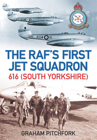 The RAF's First Jet Squadron (616 (South Yorkshire)) by Graham Pitchfork, 9780752449142