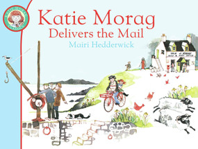 Katie Morag Delivers the Mail by Mairi Hedderwick, Mairi Hedderwick, 9781849410915