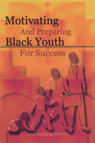 Motivating and Preparing Black Youth for Success by Jawanza Kunjufu, 9780913543023