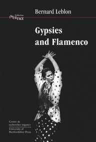 Gypsies and Flamenco (The Emergence of the Art of Flamenco in Andalusia, Interface Collection Volume 6) by Bernard Leblon, 9781902806051