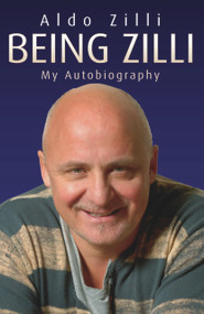 Being Zilli (My Autobiography) by Aldo Zilli, 9781844545063