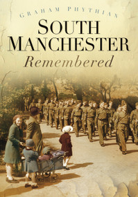 South Manchester Remembered by Graham Phythian, 9780752470023