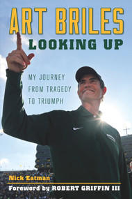 Art Briles (Looking Up: My Journey from Tragedy to Triumph) by Nick Eatman, Robert Griffin III, 9781600789069
