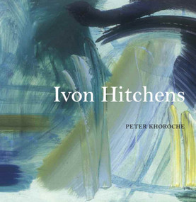 Ivon Hitchens by Peter Khoroche, Peter Khoroche, 9781848221499