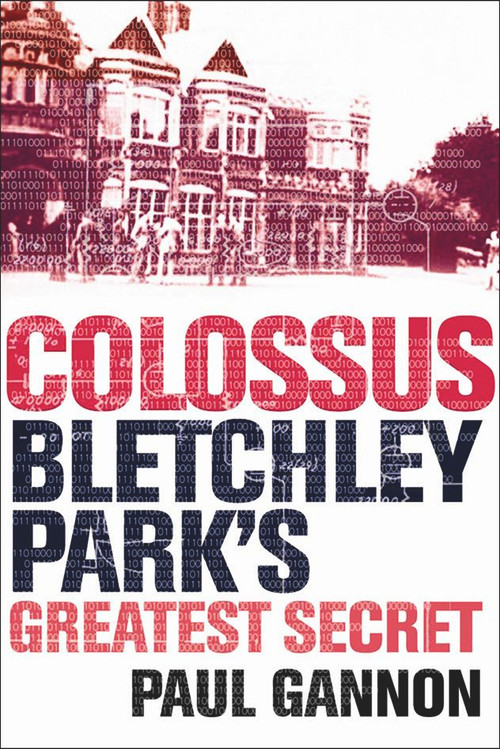 Colossus (Bletchley Park's Greatest Secret) by Paul Gannon, 9781843543312