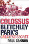 Colossus (Bletchley Park's Greatest Secret) by Paul Gannon, 9781843543312