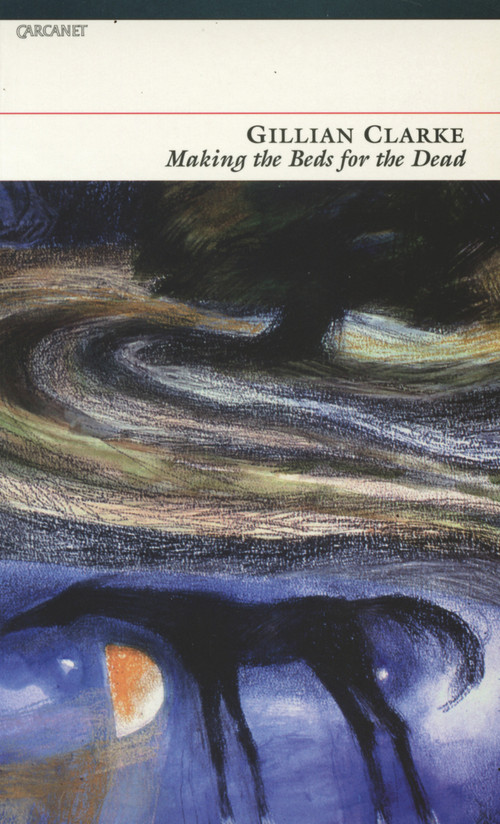 Making Beds for the Dead by Gillian Clarke, 9781857547375