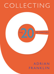Collecting the 20th Century by Adrian Franklin, 9781742230016
