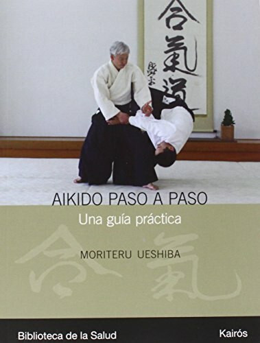 Aikido paso a paso (Una guía práctica) by Moriteru Ueshiba, 9788472456990