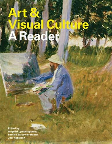 Art & Visual Culture: A Reader by Angeliki Lymberopolou, Pamela Bracewell-Homer, Joel Robinson, 9781849760485