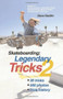 Skateboarding: Legendary Tricks 2 by Steve Badillo, 9781884654350