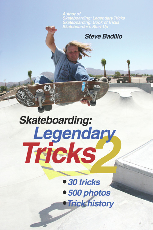 Skateboarding: Legendary Tricks 2 by Steve Badillo, 9781884654350