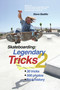 Skateboarding: Legendary Tricks 2 by Steve Badillo, 9781884654350