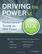Driving the Power of AIX (Performance Tuning on IBM Power) by Ken Milberg, 9781583470985