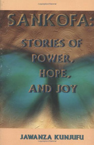 Sankofa (Stories of Power, Hope, and Joy) by Jawanza Kunjufu, 9780913543610