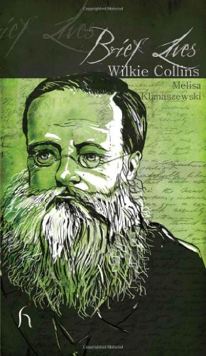 Brief Lives: Wilkie Collins by Melisa Klimaszewski, 9781843919155