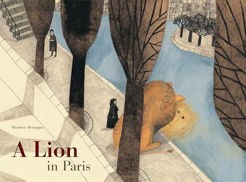 A Lion in Paris by Beatrice Alemagna, 9781849761710