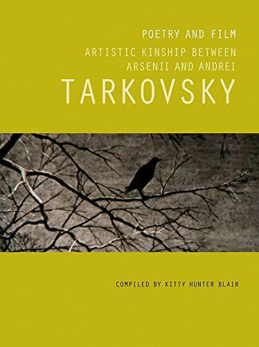 Poetry and Film: Artistic Kinship Between Arsenii and Andrei Tarkovsky by Kitty Hunter Blair, 9781849762496
