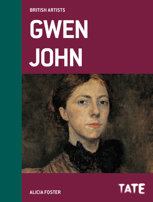 Tate British Artists: Gwen John by Alicia Foster, 9781849762748