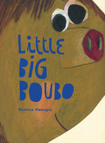 Little Big Boubo by Beatrice Alemagna, 9781849762847