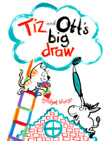 Tiz and Ott's Big Draw by Bridget Marzo, 9781849763103