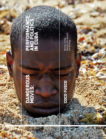 Dangerous Moves (Performance and Politics in Cuba) by Coco Fusco, 9781849763264