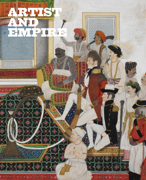 Artist and Empire (Facing Britain's Imperial Past) by Alison Smith, David Blayney Brown, Carol Jacobi, 9781849763431
