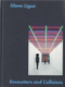 Glenn Ligon: Encounters and Collisions by Glenn Ligon, Francesco Manacorda, Alex Farquharson, Gregg Bordowitz, 9781849763561