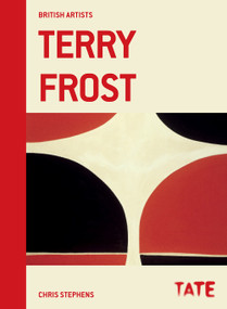 Tate British Artists: Terry Frost by Chris Stephens, 9781849763646