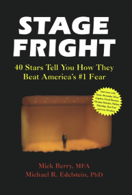 Stage Fright (40 Stars Tell You How They Beat America's #1 Fear) by Mick Berry, Michael Edelstein, 9781884365461