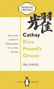 Cathay: Ezra Pound's Orient by Ira Nadel, 9780734399533