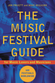 The Music Festival Guide (For Music Lovers and Musicians) by Jon Pruett, Mike McGuirk, 9781556525155