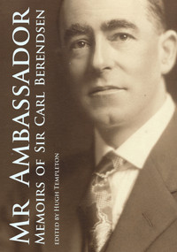 Mr Ambassador (Memoirs of Sir Carl Berendsen) by Hugh Templeton, 9780864735843