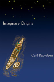 Imaginary Origins (Selected Poems 1972-2003) by Cyril Dabydeen, 9781900715942