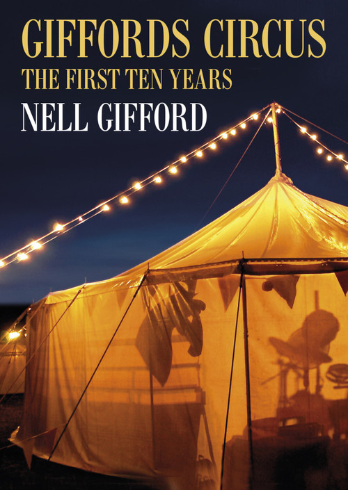 Giffords Circus (The First Ten Years) by Nell Gifford, 9780752489186
