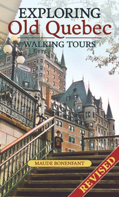 Exploring Old Quebec (Walking Tours) by Maude Bonenfant, 9781550654424