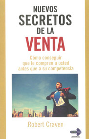 Nuevos secretos de la venta (Cómo conseguir que le compren a usted antes que a su competencia) (Spanish Edition) by Robert Craven, 9788499171197