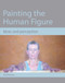 Painting the Human Figure (Ideas and Perception) by Atul Vohora, 9781847973573