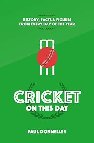 Cricket On This Day (History, Facts & Figures from Every Day of the Year) by Paul Donnelley, 9781905411603