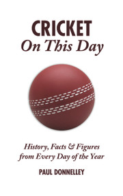 Cricket On This Day (History, Facts & Figures from Every Day of the Year) by Paul Donnelley, 9781905411603