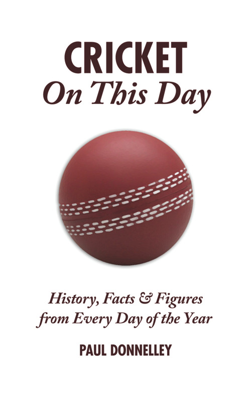 Cricket On This Day (History, Facts & Figures from Every Day of the Year) by Paul Donnelley, 9781905411603