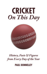 Cricket On This Day (History, Facts & Figures from Every Day of the Year) by Paul Donnelley, 9781905411603