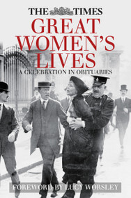 The Times Great Women's Lives (A Celebration in Obituaries) by Sue Corbett, Lucy Worsley, 9780750960564
