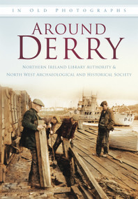 Around Derry in Old Photographs by Maura Craig, 9780752456270