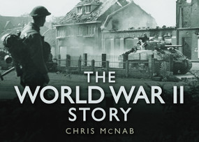 The World War II Story by Chris McNab, 9780752462059
