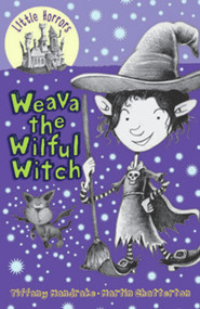 Weava the Wilful Witch by Tiffany Mandrake, Martin Chatterton, 9781921714023