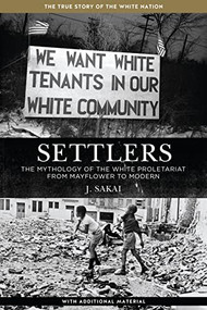 Settlers (The Mythology of the White Proletariat from Mayflower to Modern) by J. Sakai, 9781629630373